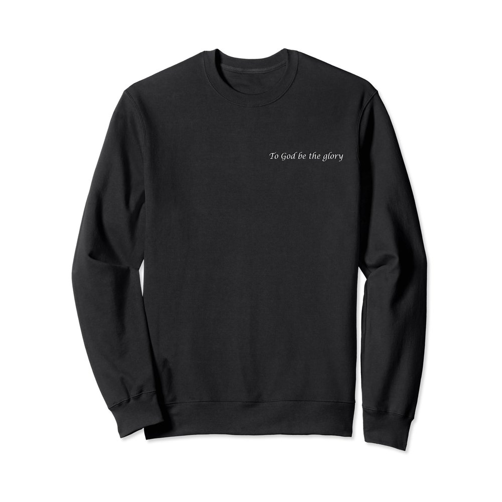 Scripture Shirt To God be the glory! Long Sleeve Sweatshirt