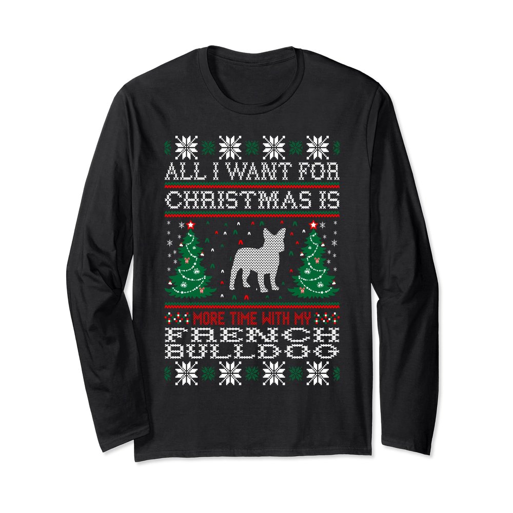 All I Want For Christmas French Bulldog Ugly Sweater Tshirt