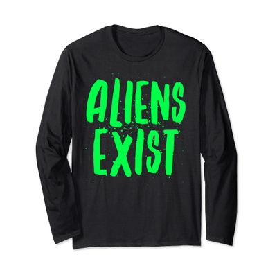 Aliens Exist - Funny Alien Long Sleeve T-Shirt