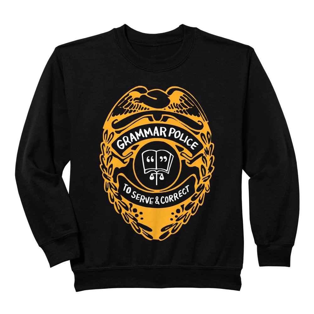 Teacher Sweatshirt Grammar Police To Serve And Correct Sweatshirt