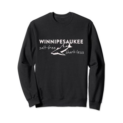 Funny Lake Winnipesaukee sweatshirt, salt free shark less!