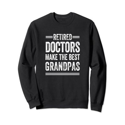 Retired Grandpa Sweatshirt Doctor Physician Retirement Gift