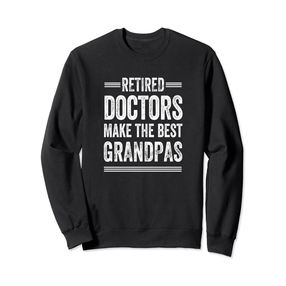 Retired Grandpa Sweatshirt Doctor Physician Retirement Gift