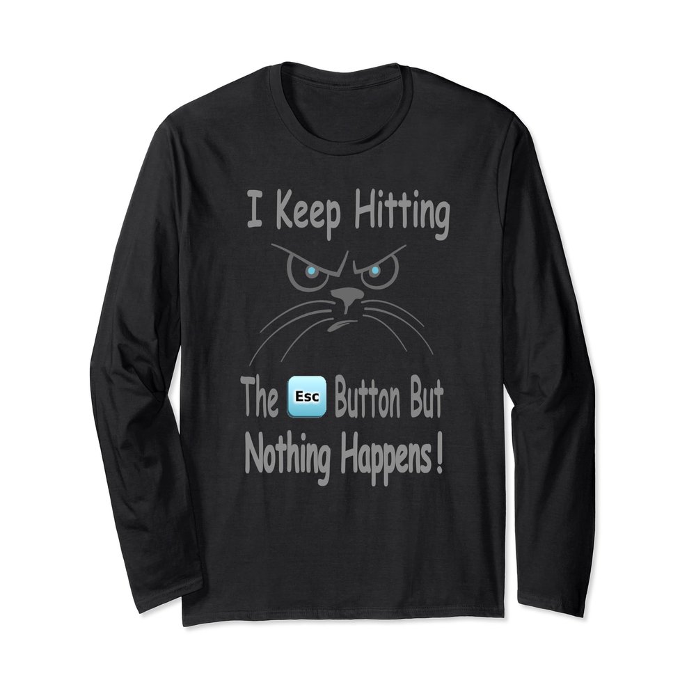 Angry Cat Shirt Long Sleeve Grumpy Hitting Esc Button Tee