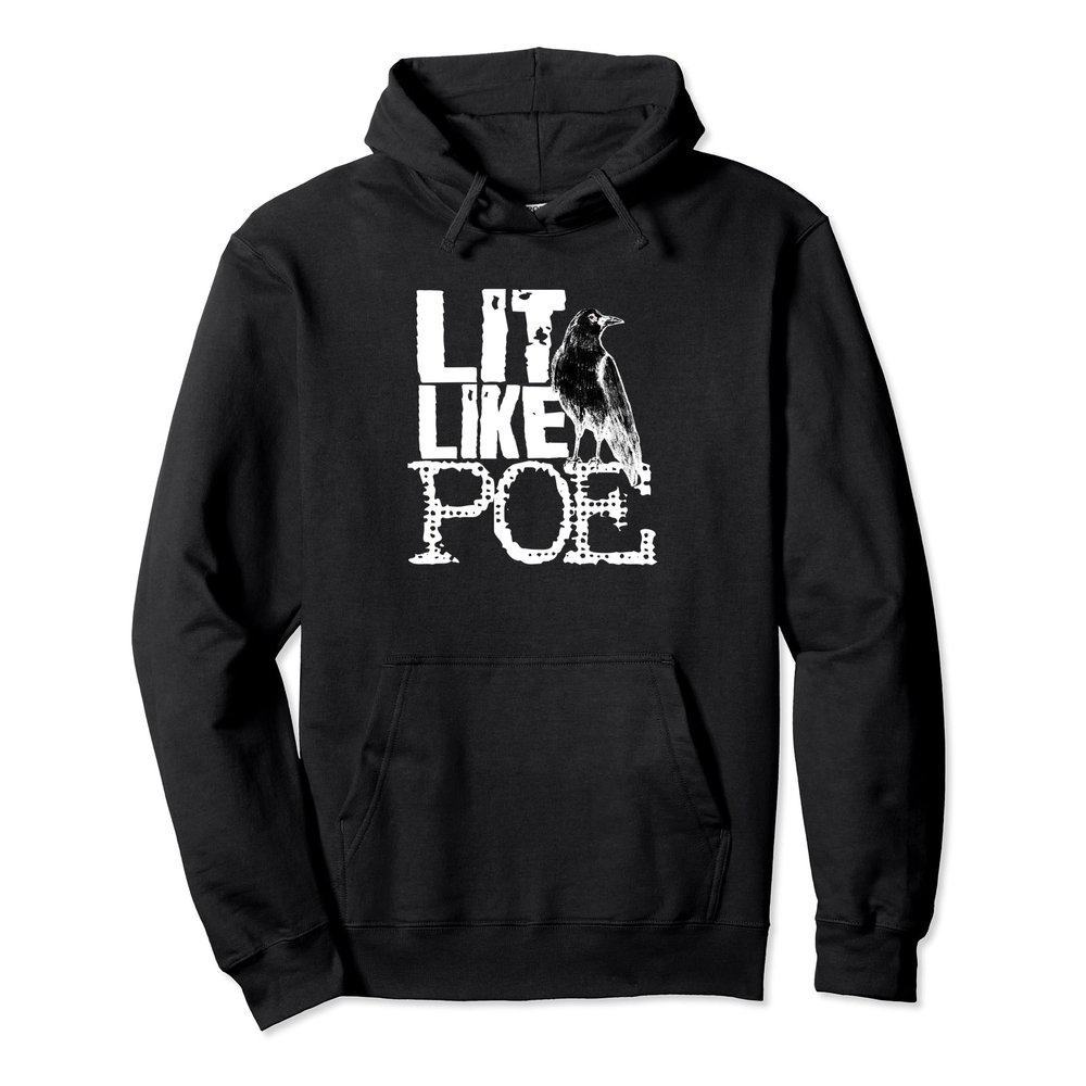 Edgar Allan Poe Raven Gothic Macabre Lit Like Poe Saying Pullover Hoodie