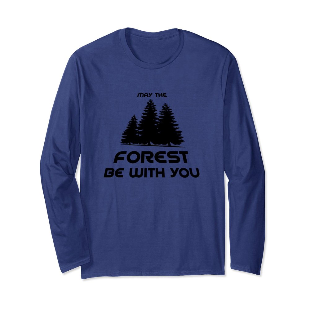 Earth Day Shirt May The Forest Be With You Long Sleeve Shirt