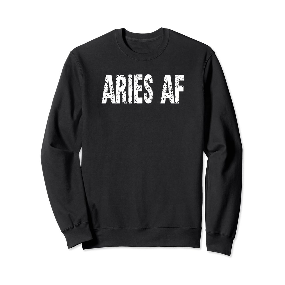 April Birthday Aries AF Zodiac Funny Pullover Sweatshirt