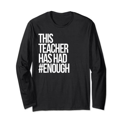 Teacher Has Had Enough Protect Kids Not Guns T-Shirt