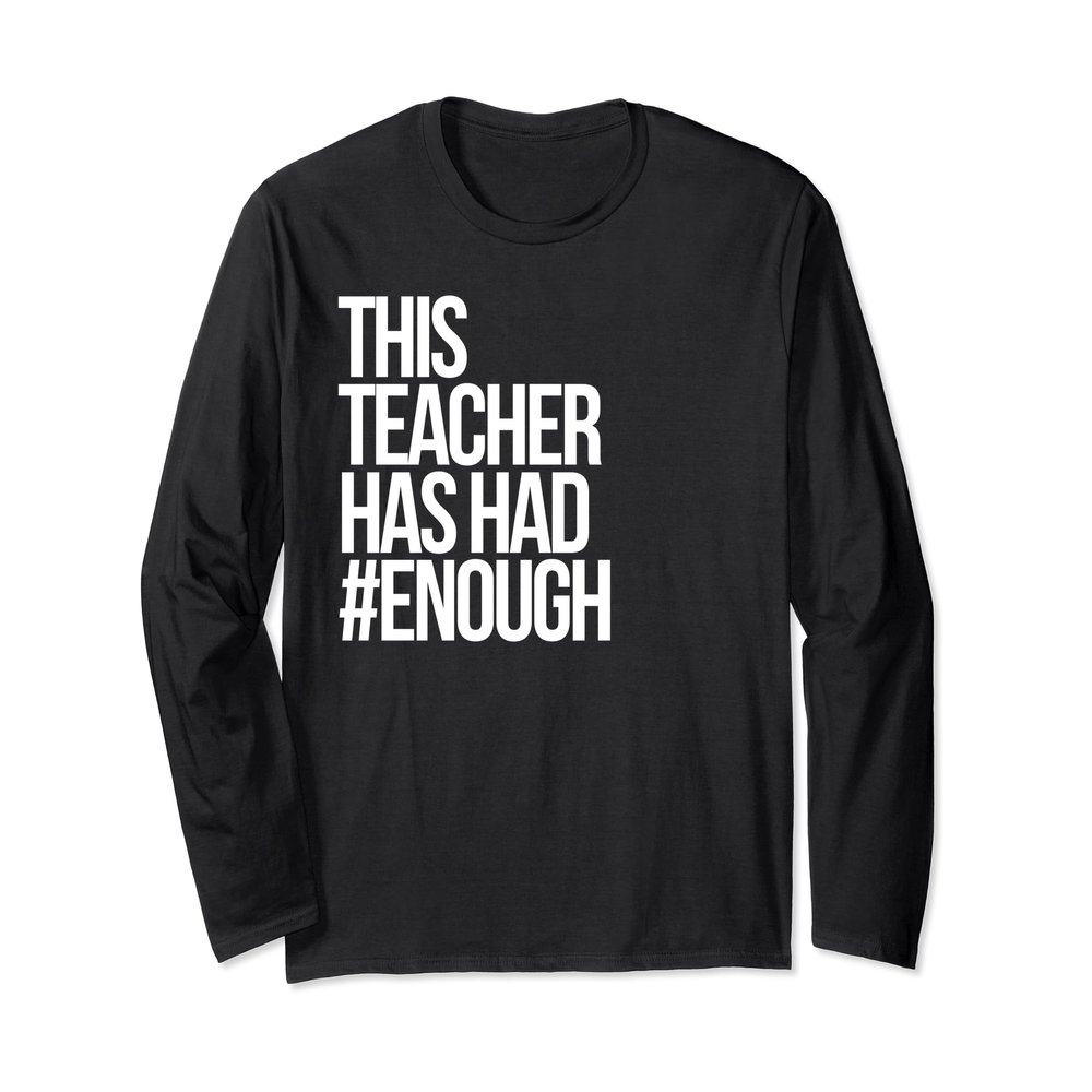 Teacher Has Had Enough Protect Kids Not Guns T-Shirt