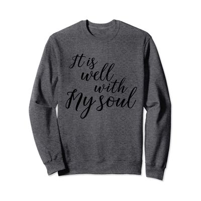 It is Well With My Soul Shirt Cool Cute Bold Christian Tee Sweatshirt