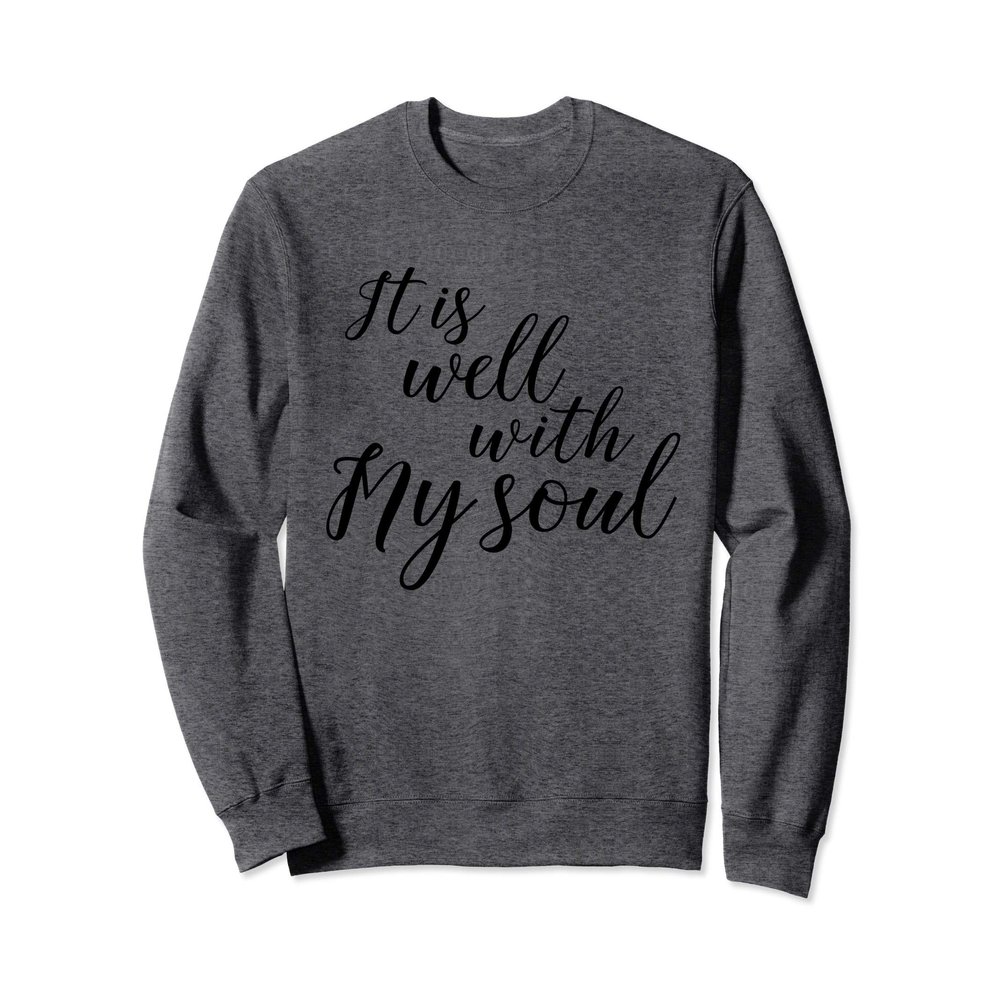 It is Well With My Soul Shirt Cool Cute Bold Christian Tee Sweatshirt