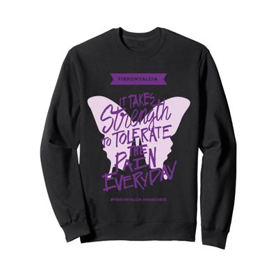 Fibromyalgia It takes strength everyday - Fibro Awareness Sweatshirt