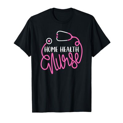 Home Health Nurse Home Health Care Nursing Department Nurse T-Shirt