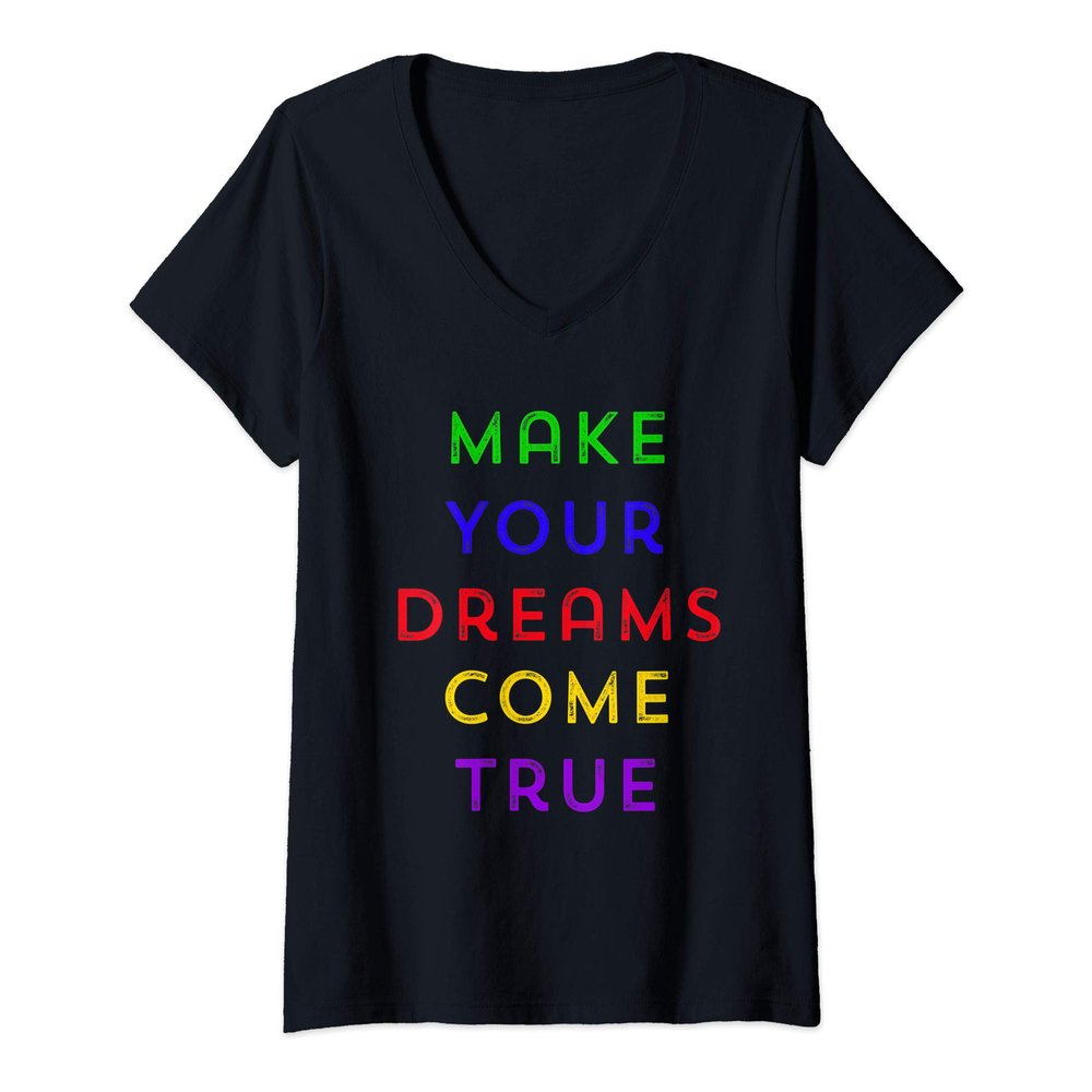 Womens Make Your Dreams Come True V-Neck T-Shirt