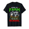 Born To Farm Forced To Go To School Funny Gift T-Shirt view 1