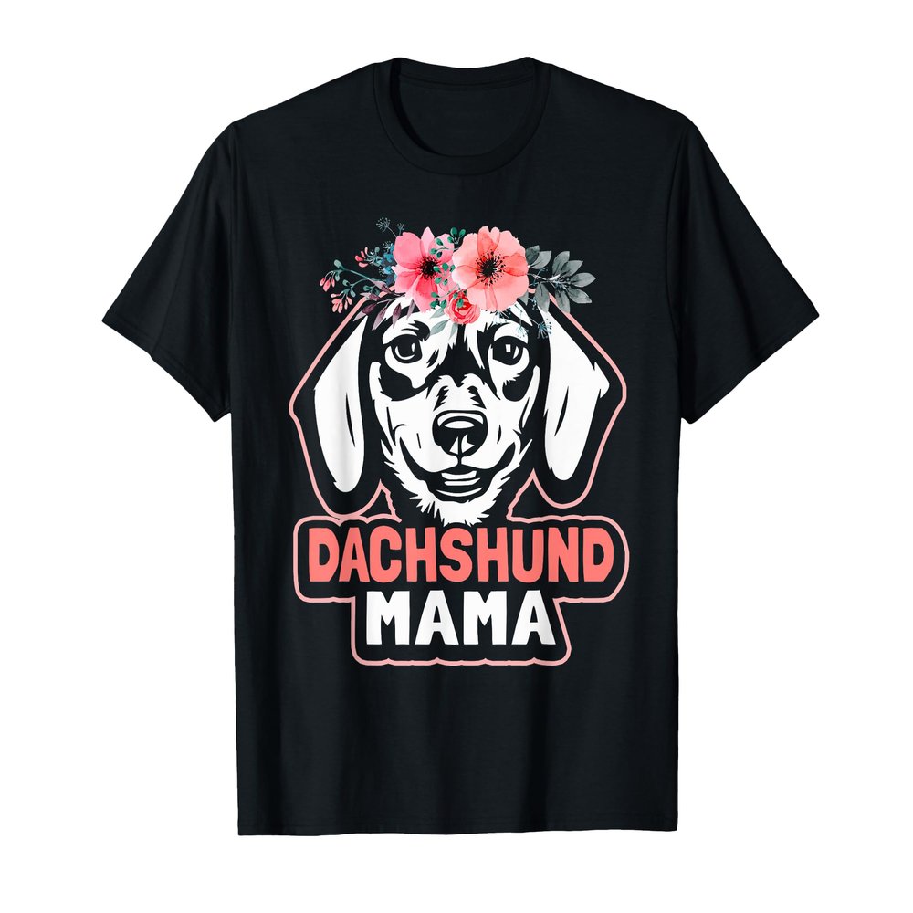 Dachshund Mama Dog Mom Flower Weiner Dog Cute Funny Gift Men Women T-Shirt