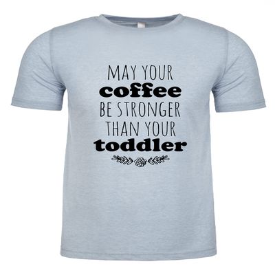 Funny Shirts, May Your Coffee Be Stronger Than Your Toddler, Graphic Tees Men, Funny T Shirt, T Shirts for Men, Stonewash Blue or Sage (S, Stonewash Blue)