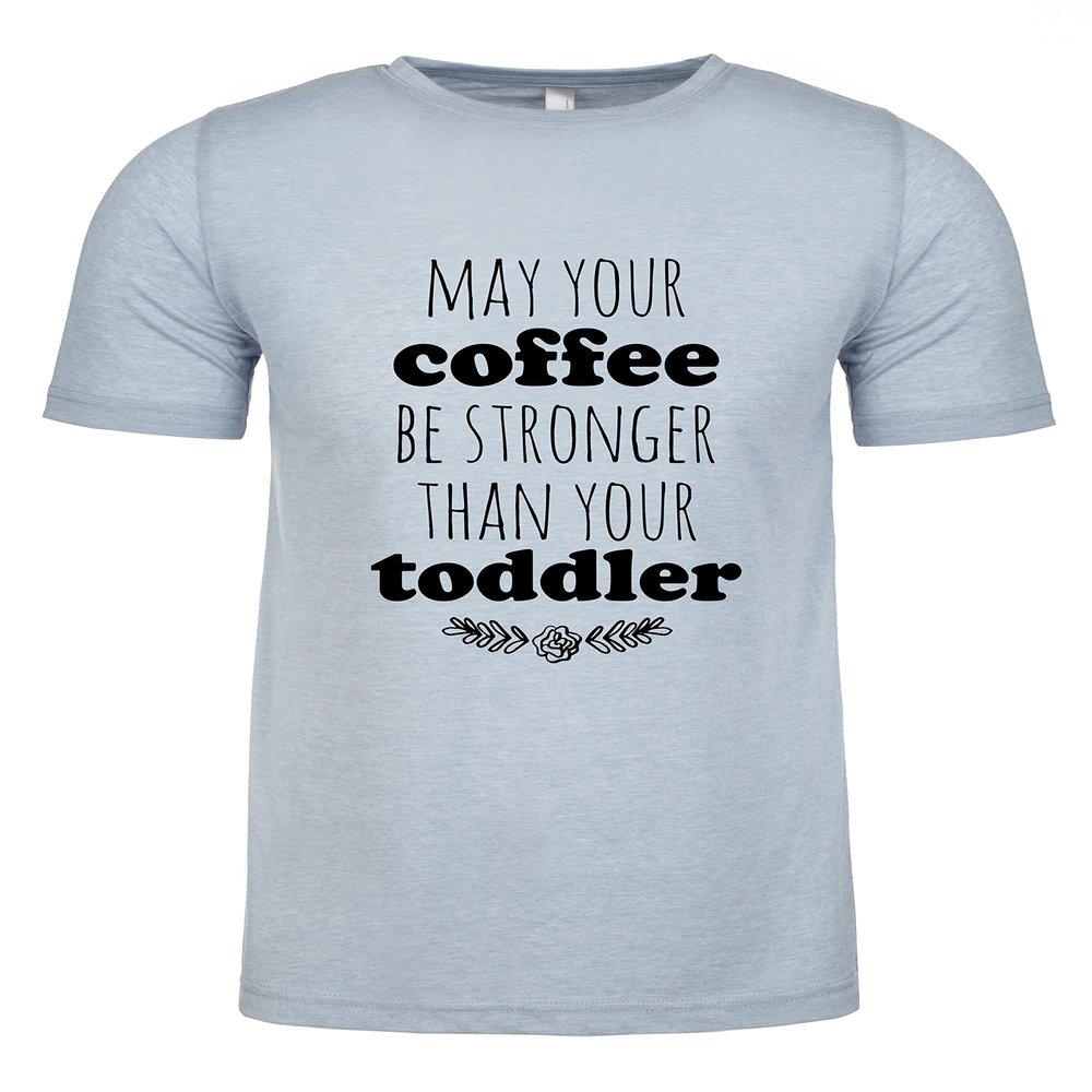 Funny Shirts, May Your Coffee Be Stronger Than Your Toddler, Graphic Tees Men, Funny T Shirt, T Shirts for Men, Stonewash Blue or Sage (S, Stonewash Blue)