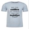 Funny Shirts, May Your Coffee Be Stronger Than Your Toddler, Graphic Tees Men, Funny T Shirt, T Shirts for Men, Stonewash Blue or Sage (S, Stonewash Blue) view 1