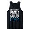 Mens My Favorite People Call Me Poppi Shirt Men Fathers Day Tank Top view 1