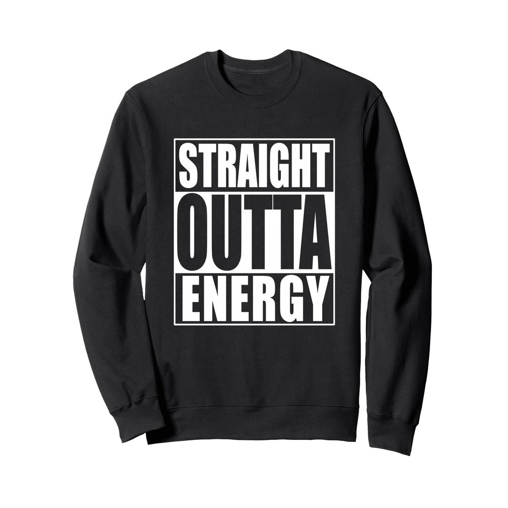 Straight outta Energy Sweatshirt