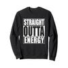 Straight outta Energy Sweatshirt view 1
