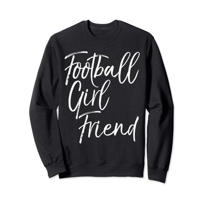 for Girlfriend from Boyfriend Football Girlfriend Sweatshirt