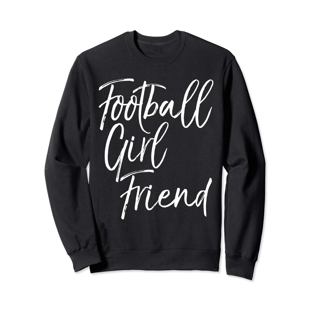 for Girlfriend from Boyfriend Football Girlfriend Sweatshirt