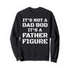 Vintage Its Not A Dad Bod Its A Father Figure Fathers Day Sweatshirt view 1