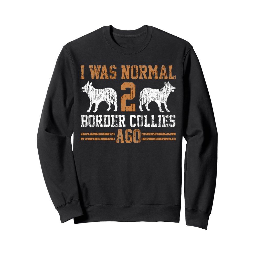 Border Collies Funny Saying 2 Dogs Ago Vintage Sweatshirt