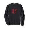 ILY I Love You Acronym for Men and Women Sweatshirt view 1