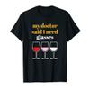 Wine Gift Funny Quote Doctor Said Need Glasses - Wine T-Shirt view 1