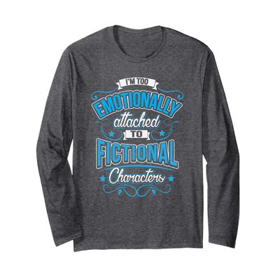 Cute Emotionally Attached Shirt Reading Gift Book Lovers Long Sleeve T-Shirt