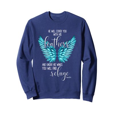 He Will Cover You With His Feathers - Bible Verse Psalm 91:4 Sweatshirt