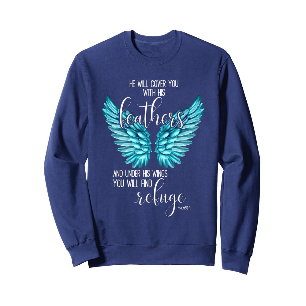He Will Cover You With His Feathers - Bible Verse Psalm 91:4 Sweatshirt
