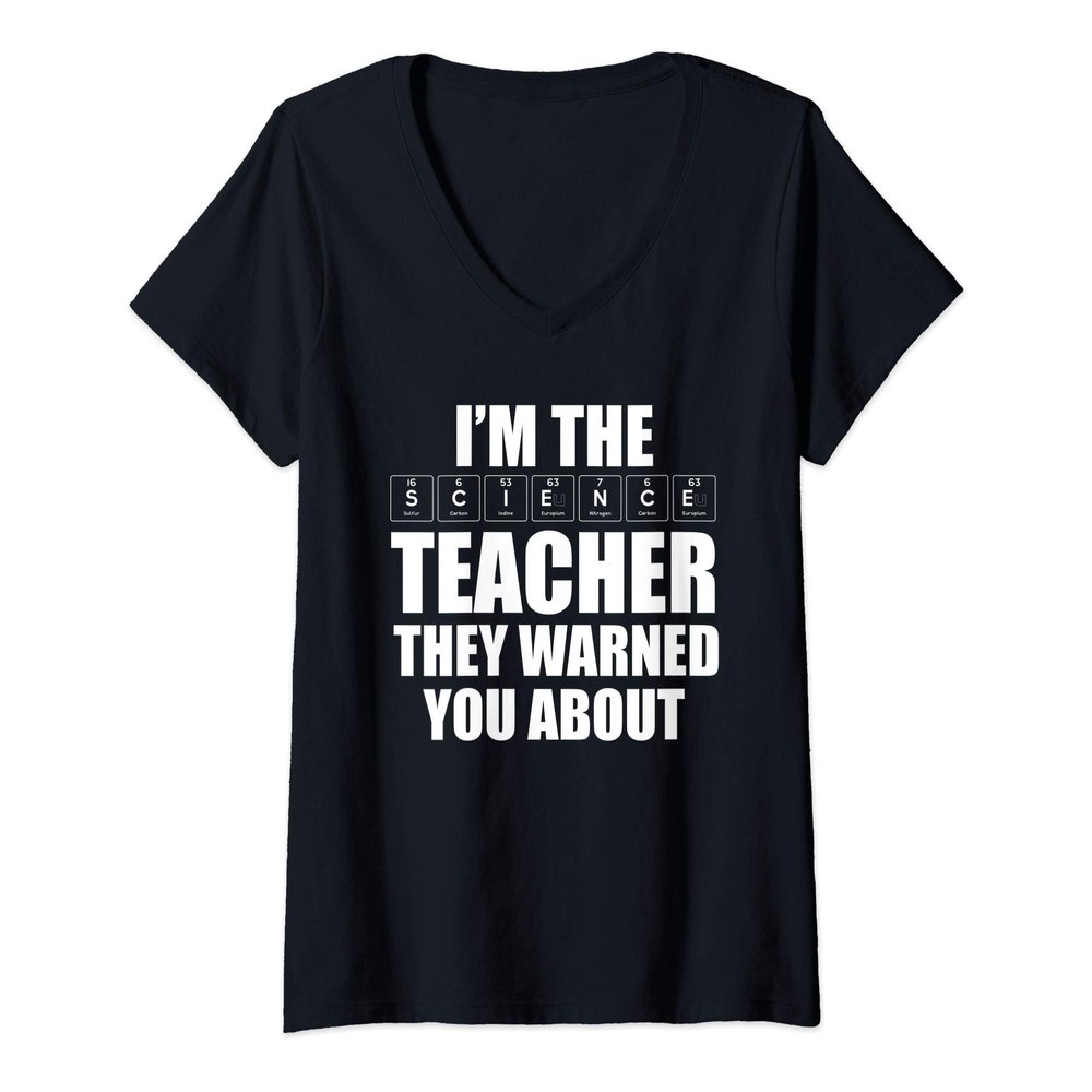 Womens I'm The Science Teacher They Warned You About Funny Teacher V-Neck T-Shirt