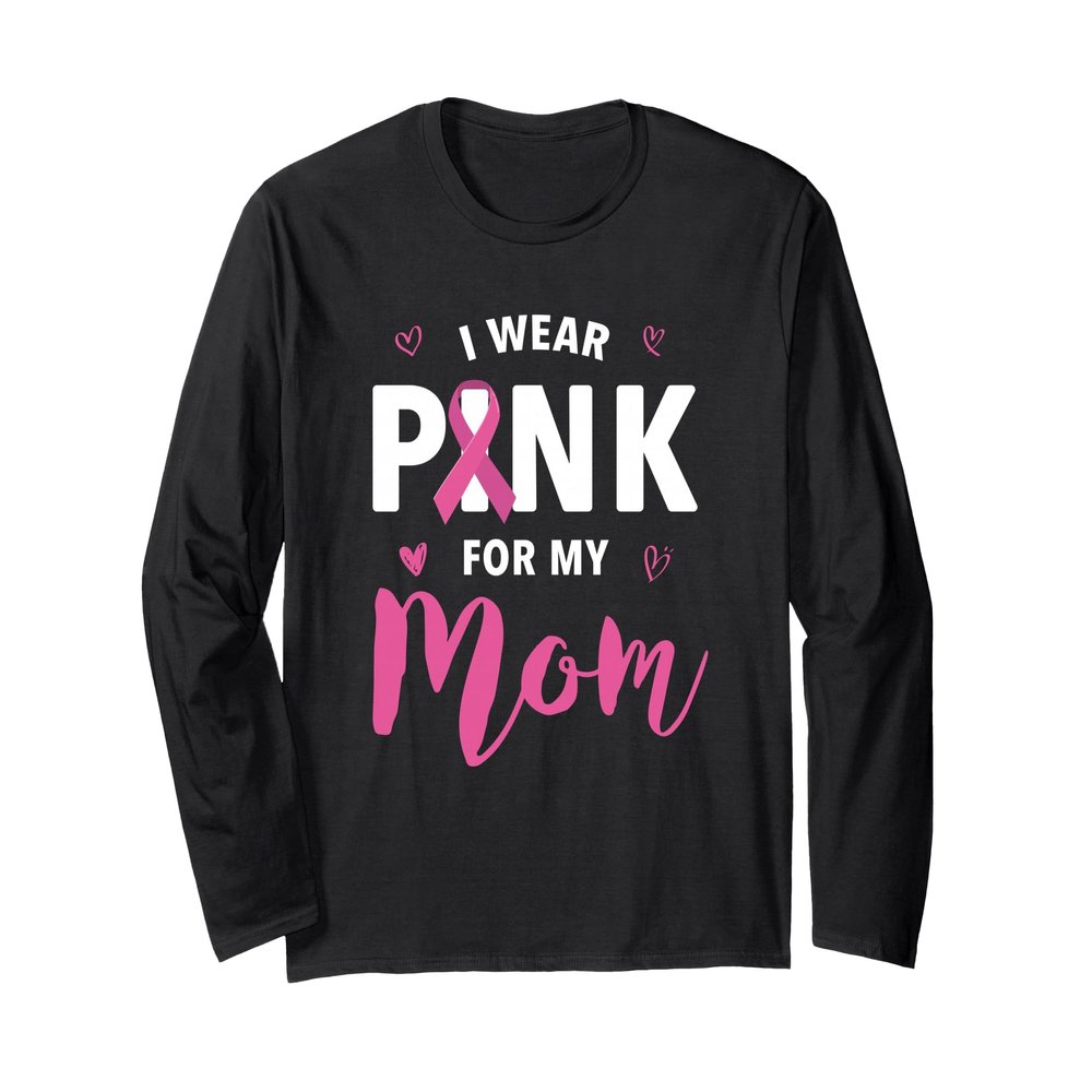 I Wear Pink for My Mom Breast Cancer Awareness Long Sleeve T-Shirt, Adult Unisex, Black, Large