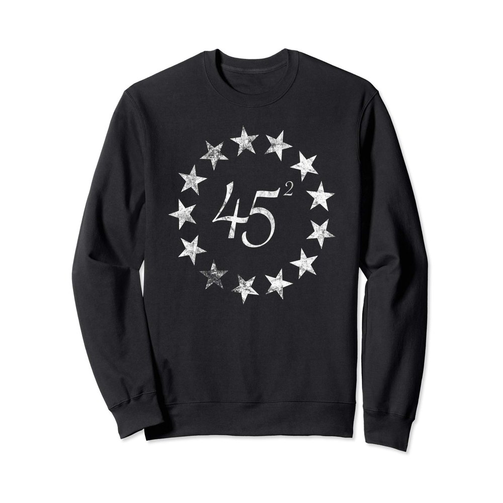 45 Squared Trump Betsy Ross Flag 2020 Second Term Sweatshirt