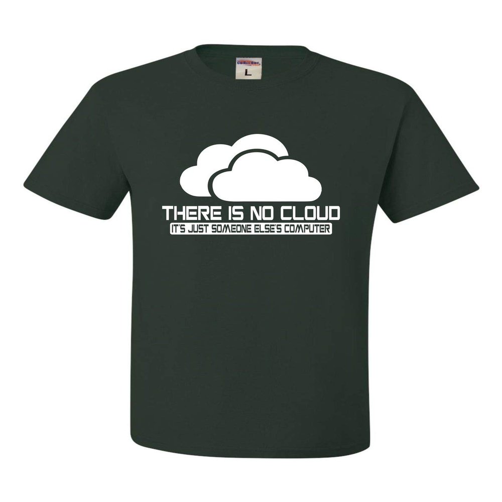 Go All Out XX-Large Forest Green Adult There is No Cloud It's Just Someone Else's Computer T-Shirt