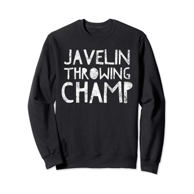 Javelin Throwing Champion - Thrower Quote Saying Sport Sweatshirt