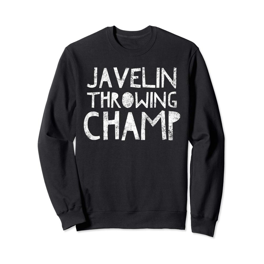 Javelin Throwing Champion - Thrower Quote Saying Sport Sweatshirt