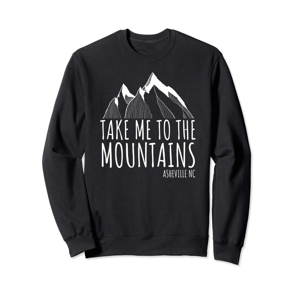 Asheville NC Blue Ridge Hiking Take Me To The Mountains Gift Sweatshirt
