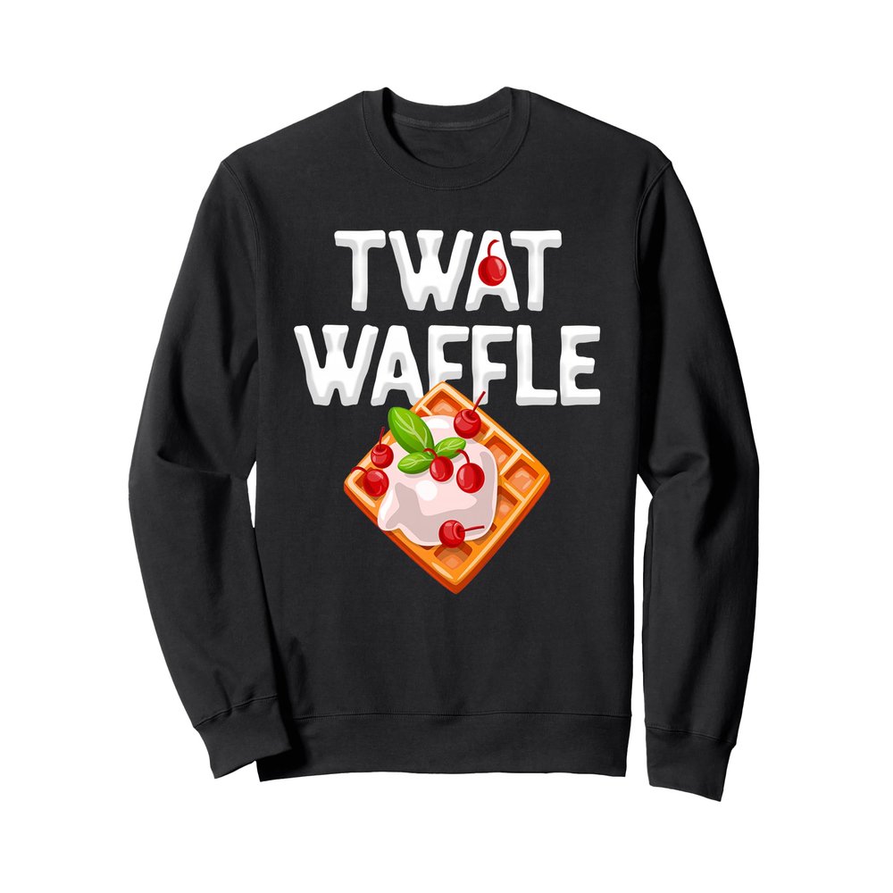 Twat Waffle Sweatshirt