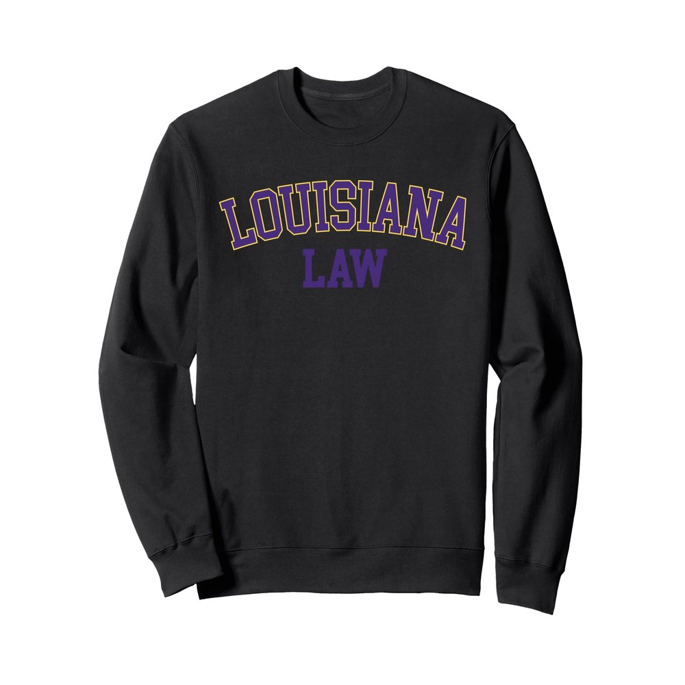 Louisiana Law, Louisiana Bar Graduate Gift Lawyer College Sweatshirt