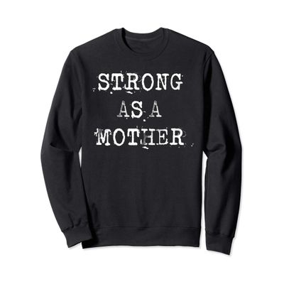 Cute Ladies Workout Design Strong As A Mother Fitness Sweatshirt