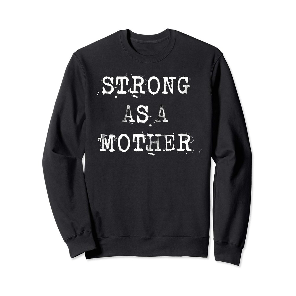 Cute Ladies Workout Design Strong As A Mother Fitness Sweatshirt