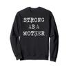 Cute Ladies Workout Design Strong As A Mother Fitness Sweatshirt view 1
