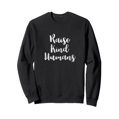 Raise Kind Humans Mom Quote Minimal Parenting Teacher Style Sweatshirt