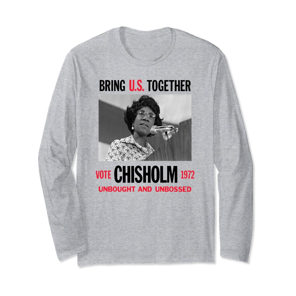 1st Black Congresswoman UNBOUGHT UNBOSSED Shirley Chisholm Long Sleeve T-Shirt