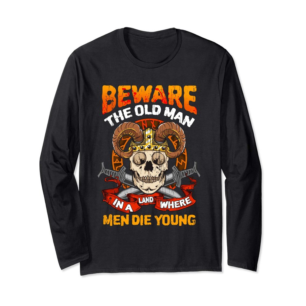 Beware The Old Man In A Land Norse Mythology Viking Long Sleeve T-Shirt